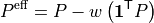 P^{\mathrm{eff}} = P - w \left( \mathbf{1}^{\mathsf{T}} P \right)