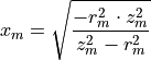 x_m = \sqrt{\frac{ - r_m^2 \cdot z_m^2}{z_m^2 - r_m^2}}