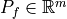 P_f \in \mathbb{R}^{m}