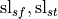 \operatorname{sl}_{sf},\operatorname{sl}_{st}