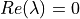 Re(\lambda) = 0
