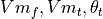 Vm_f, Vm_t, \theta_t