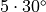 5 \cdot 30^\circ